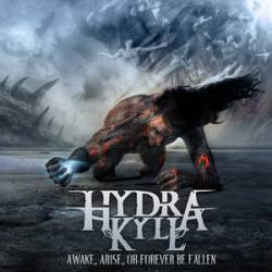 Hydra Kyll : Awake, Arise, or Forever Be Fallen